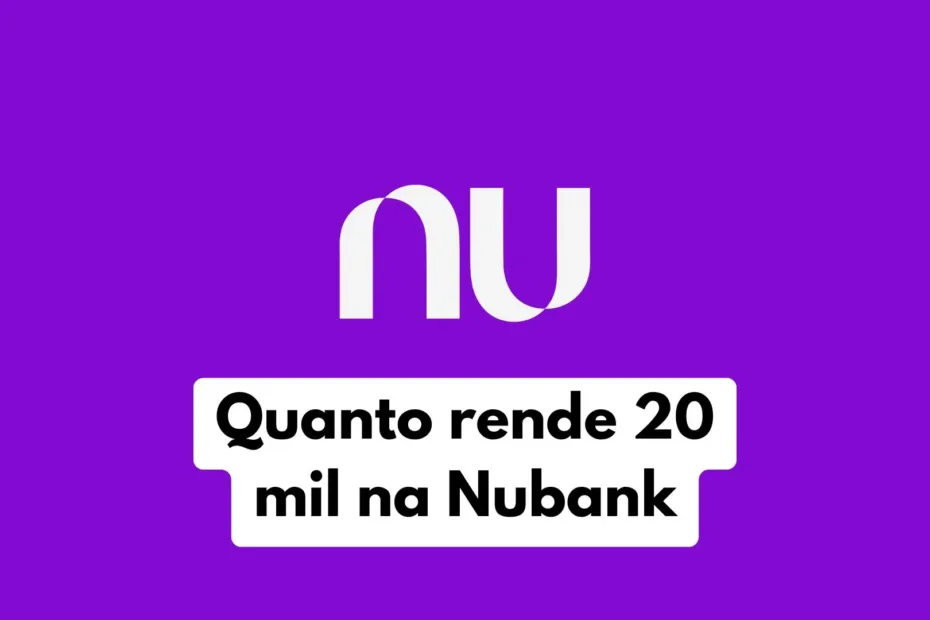 20 mil quanto rende na nubank?